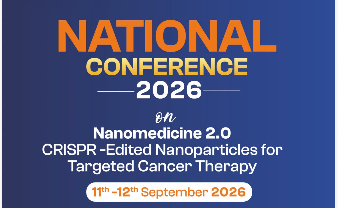 Two-Days National Conference on “Nanomedicine 2.0 CRISPR-Edited Nanoparticles for Targeted Cancer Therapy”